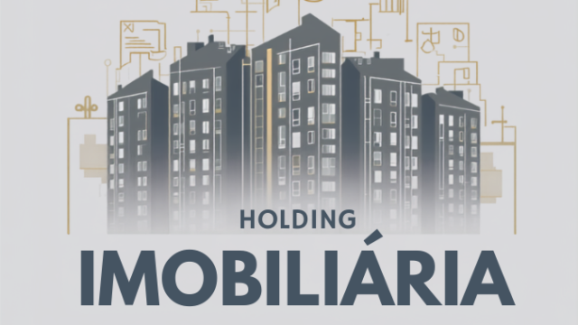Holding Patrimonial Imobiliária: Quando Vale a Pena e Quando Não