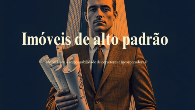 Imóveis de luxo: quando corretores e incorporadoras podem ser responsabilizados?